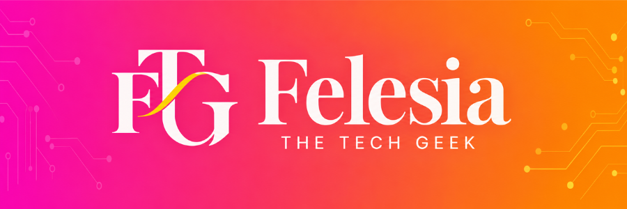 Felesia the Tech Geek